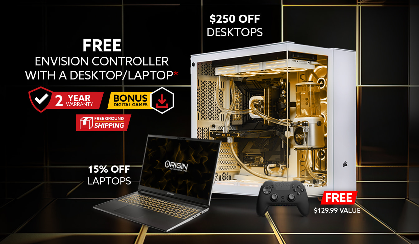 FREE ENVISION CONTROLLER WITH A DESKTOP/LAPTOP FREE $129.99 VALUE $250 OFF DESKTOPS 15% OFF LAPTOPS